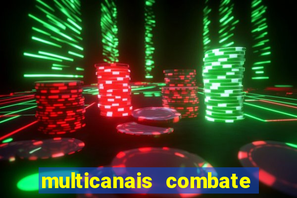 multicanais combate ao vivo